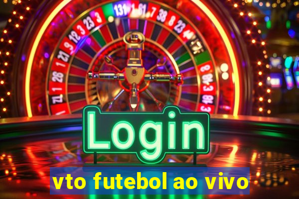 vto futebol ao vivo